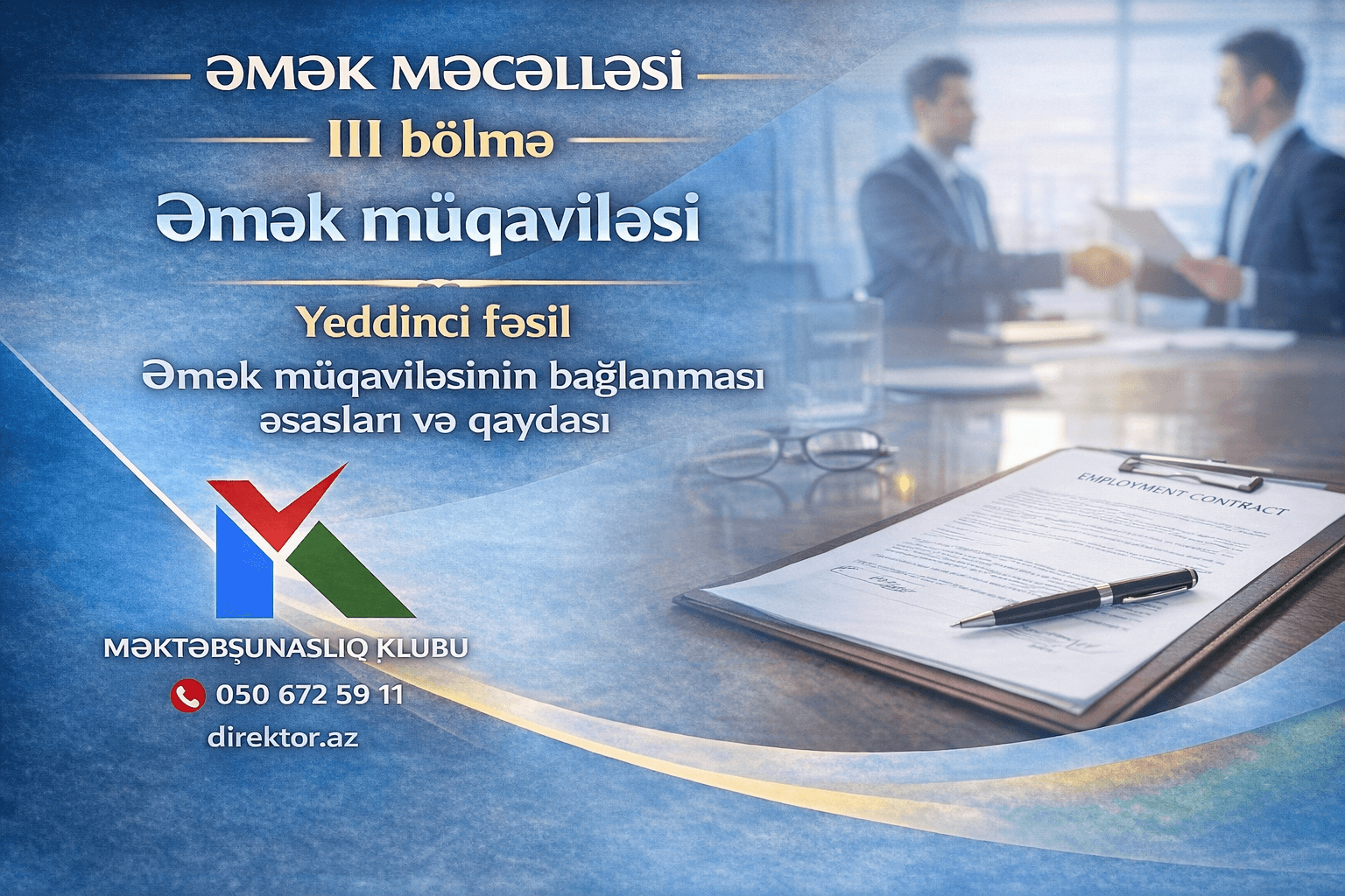 Əmək Məcəlləsi VII Fəsil Əmək müqaviləsinin bağlanması əsasları və qaydası