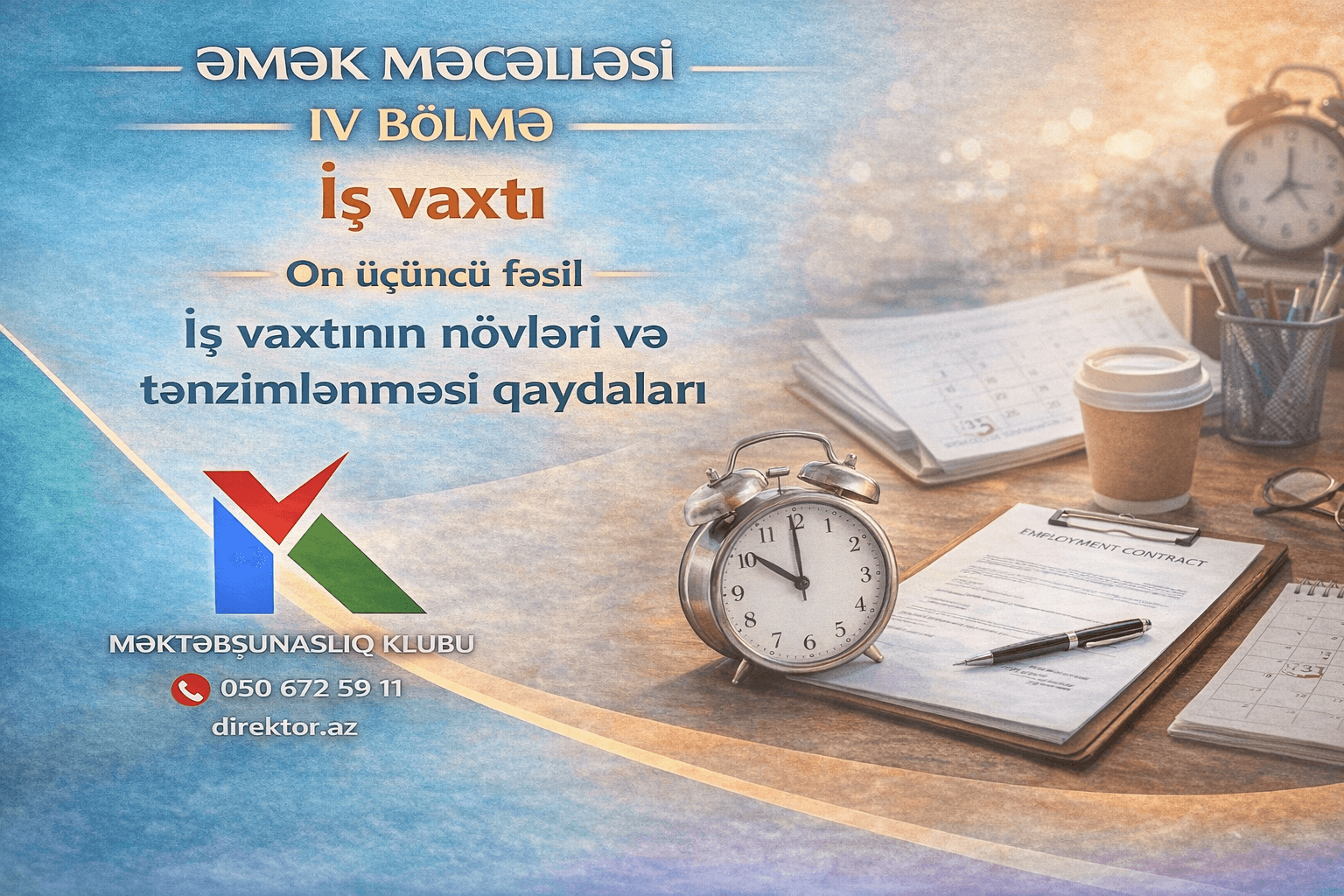 Əmək Məcəlləsi XIII Fəsil - İş vaxtının növləri və tənzimlənməsi qaydaları