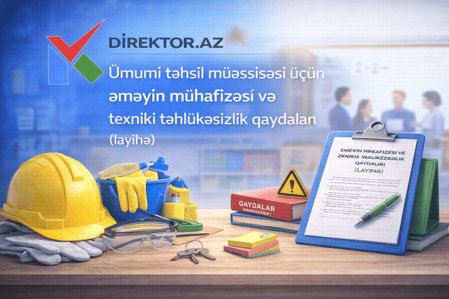 Əməyin  mühafizəsi və texniki təhlükəsizlik qaydaları.- Ümumi təhsil müəssəsi üçün(layihə)