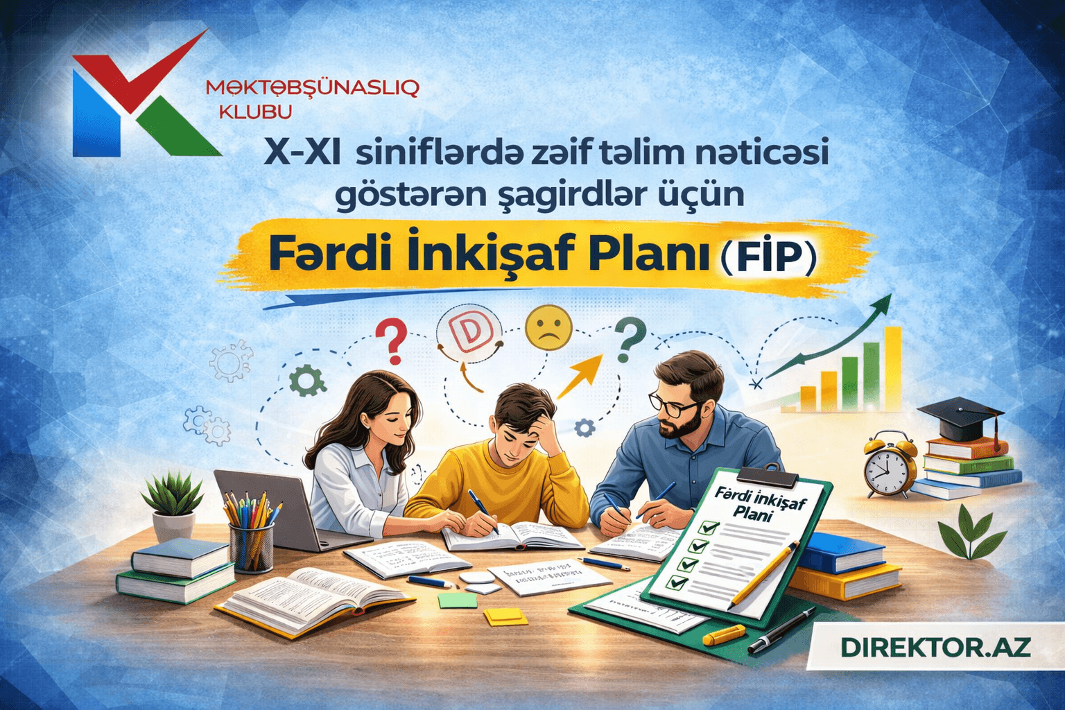 FİP- X-XI  siniflərdə zəif təlim nəticəsi göstərən şagirdlər üçün Fərdi İnkişaf Planı (pdf)