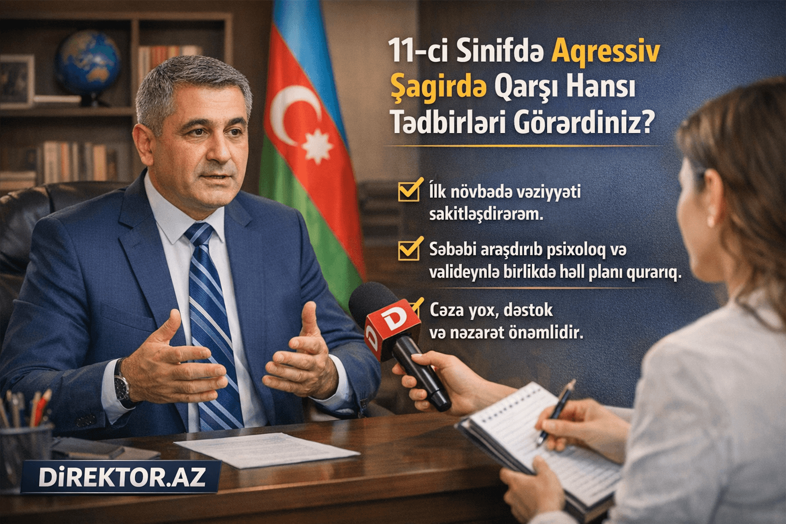 Müsahibə sualları: 11.Sinifdə özünü aqressiv aparan şagirdə qarşı hansı tədbirləri görərdiniz ? 