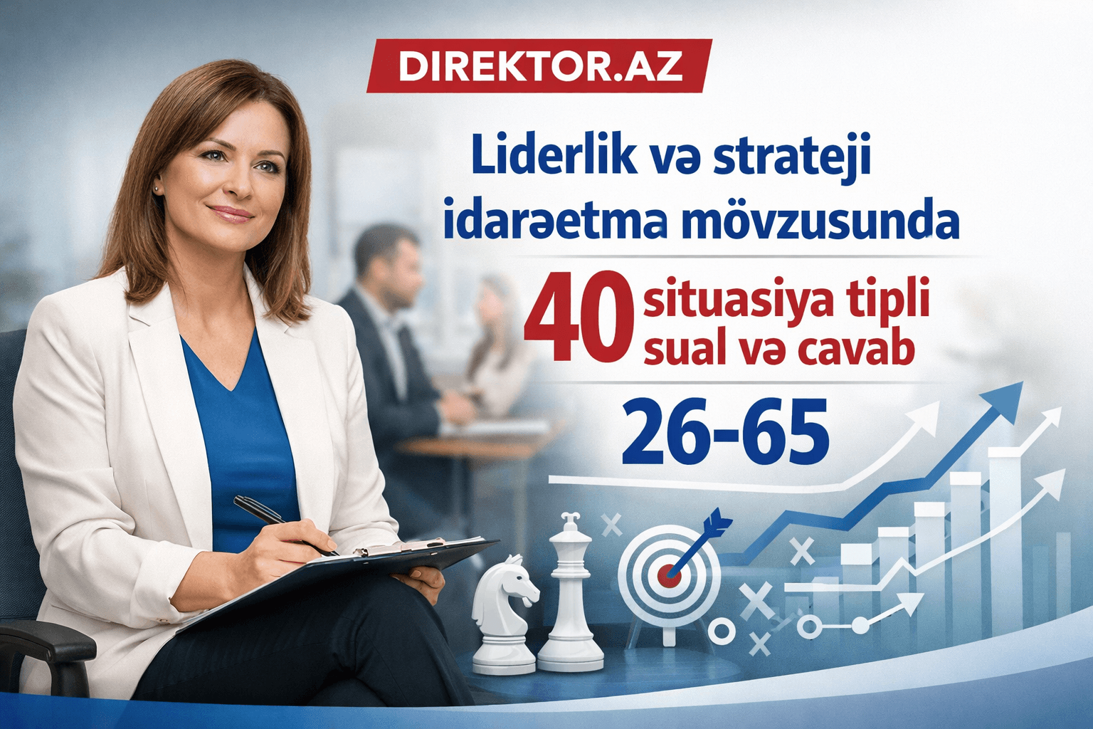 Liderlik və strateji idarəetmə mövzusunda 40 situasiya tipli sual və cavab 26-65