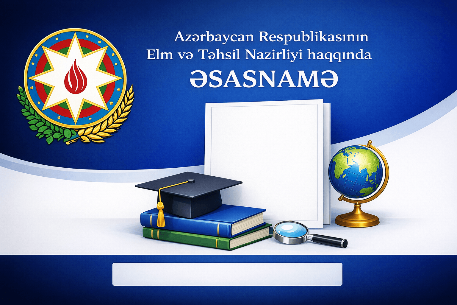 Elm və Təhsil Nazirliyi haqqında ƏSASNAMƏ