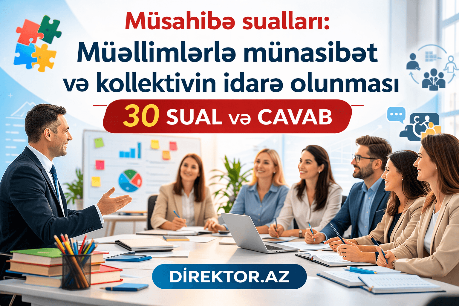 Müsahibə -Müəllimlərlə münasibət və kollektivin idarə olunması 30 SUAL-CAVAB