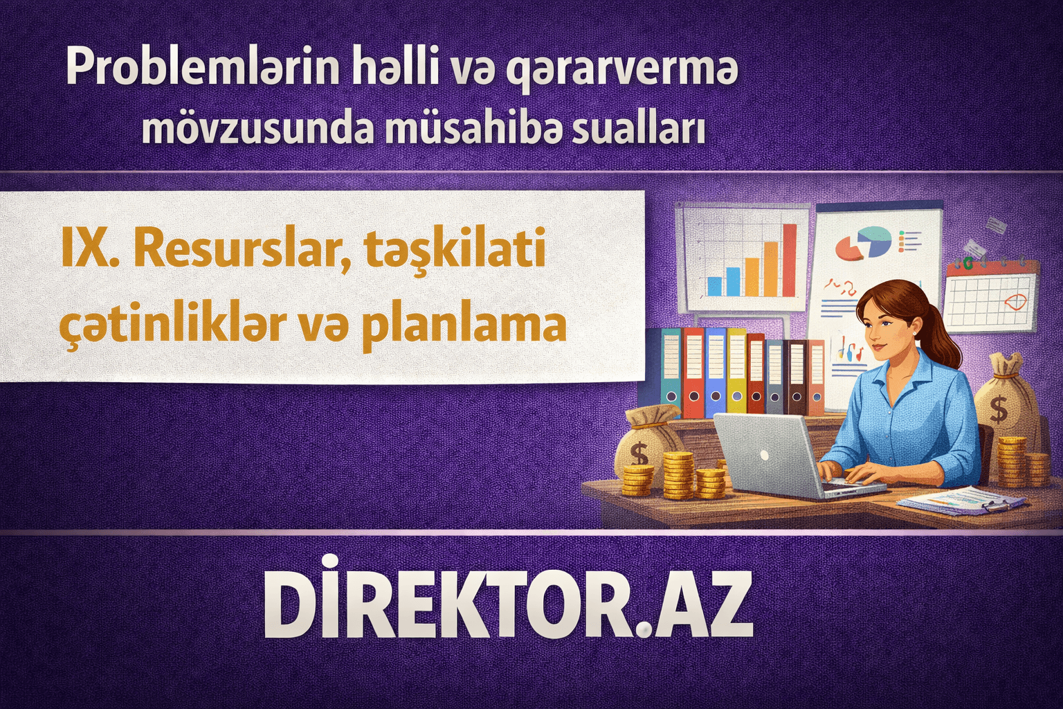 IX. Resurslar, təşkilati çətinliklər və planlama