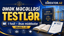  Testlər Əmək Məcəlləsi I fəsil - Əsas müddəalar (Maddə 1-8)