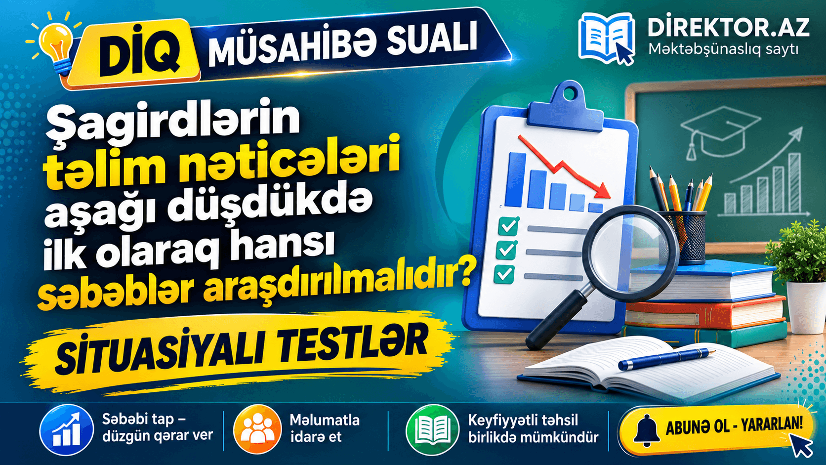 Müsahibə sualı-Şagirdlərin təlim nəticələri aşağı düşdükdə ilk olaraq hansı səbəblər araşdırılmalıdır? Situasiyalı testlər 
