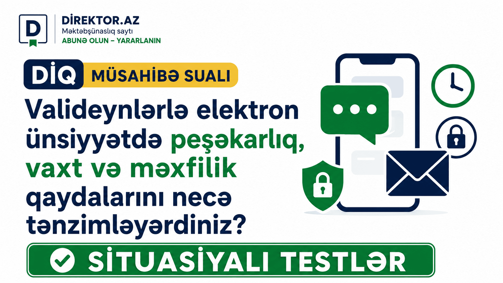 DİQ  Müsahibə sualı - Valideynlərlə elektron ünsiyyətdə peşəkarlıq, vaxt və məxfilik qaydalarını necə tənzimləyərdiniz? Situasiyalı testlər 