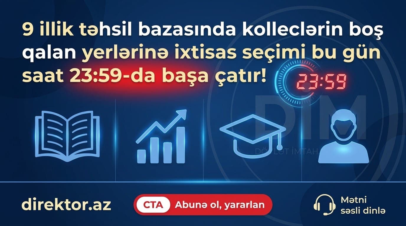 Kolleclərə ixtisas seçimi bu gün başa çatır