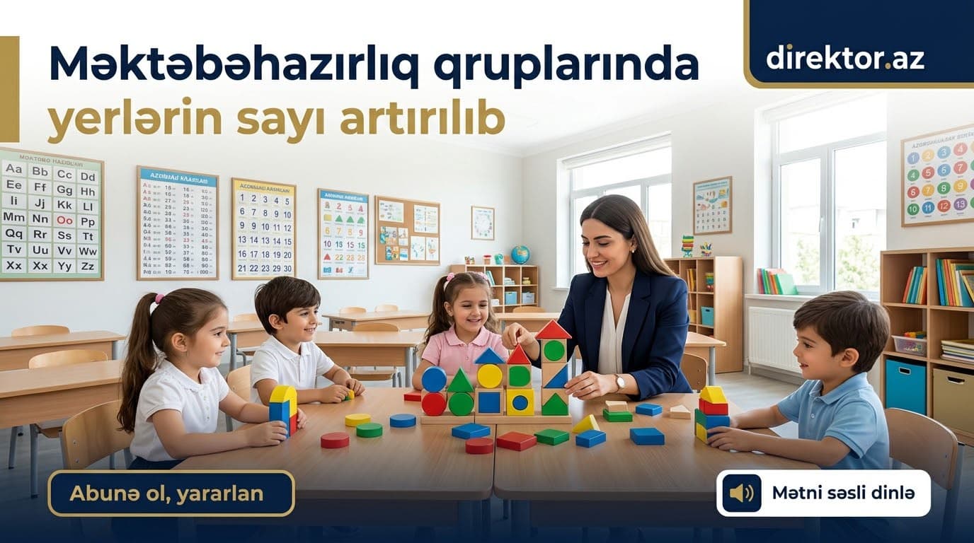 Məktəbəhazırlıq qruplarında yerlərin sayı 104 minə çatdırılıb 