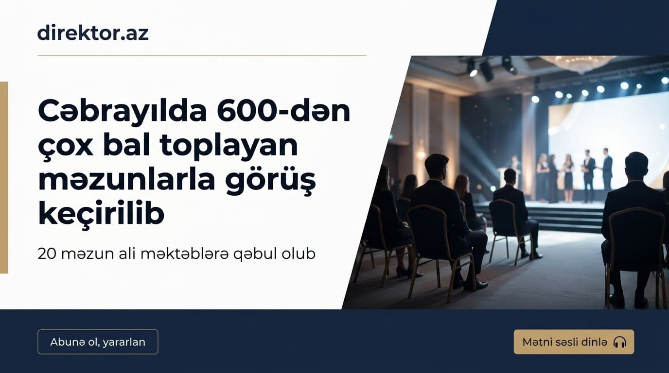 Cəbrayıl Rayon İcra Hakimiyyətinin Başçısı yüksək bal toplayan məzunlarla görüşüb