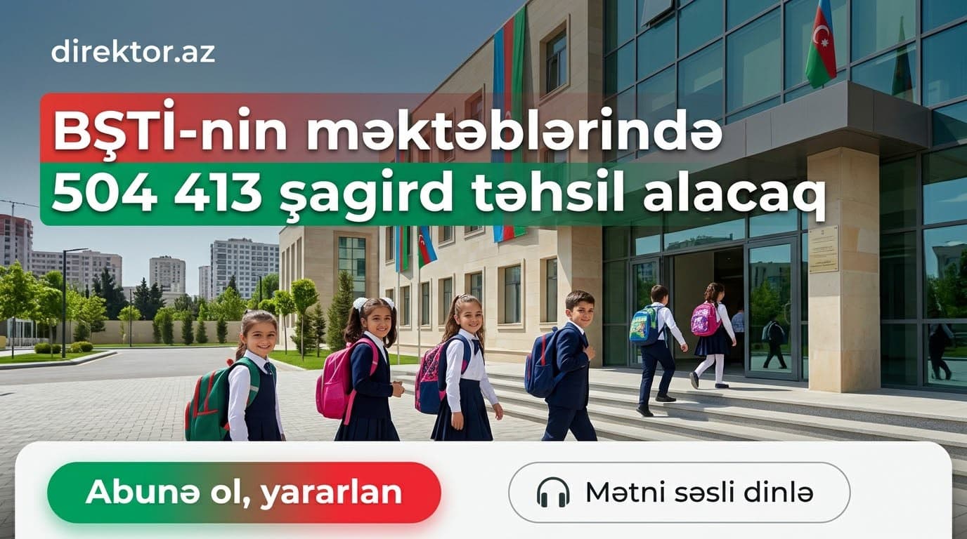 Yeni tədris ilində Bakı məktəblərində 500 mindən çox şagird təhsil alacaq