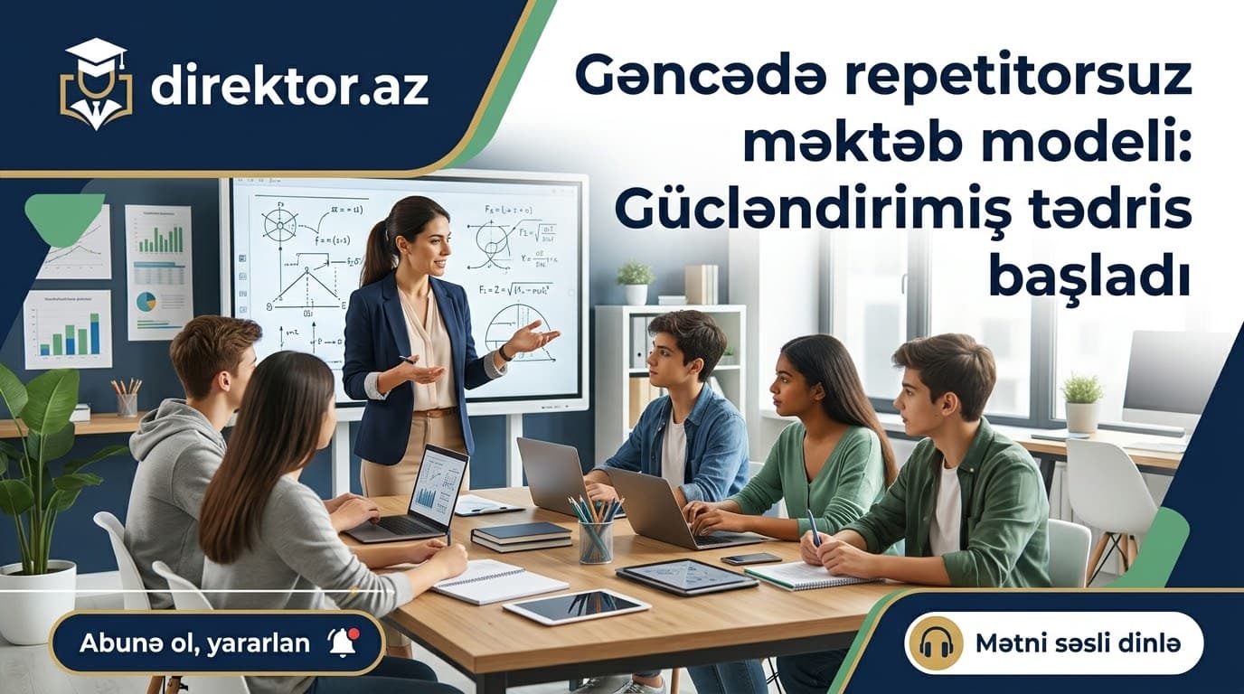 Şagirdlərin repetitor asılılığını azaltmaq üçün yeni tədris modelinə keçilib