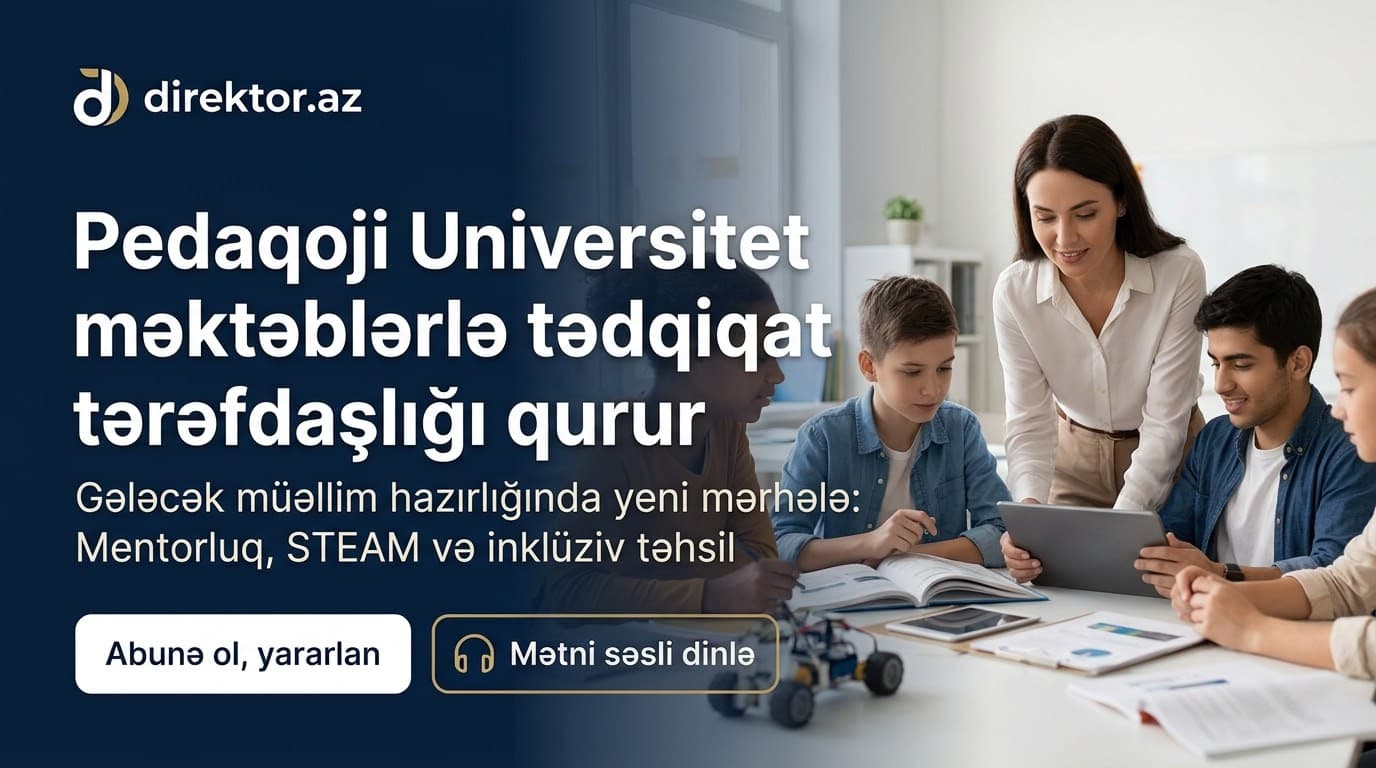 Pedaqoji Universitet məktəblərlə tərəfdaşlıq edəcək