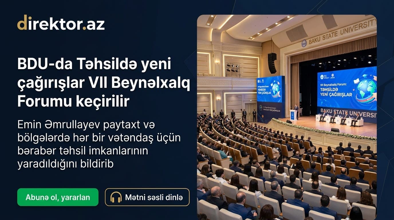 “Təhsil hər kəs üçün əlçatan və bərabər olmalıdır”- NAZİR