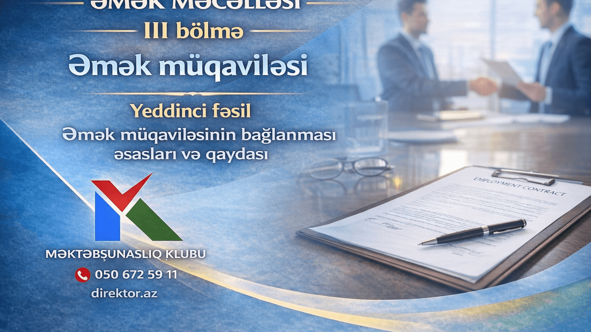 Əmək Məcəlləsi VII Fəsil Əmək müqaviləsinin bağlanması əsasları və qaydası