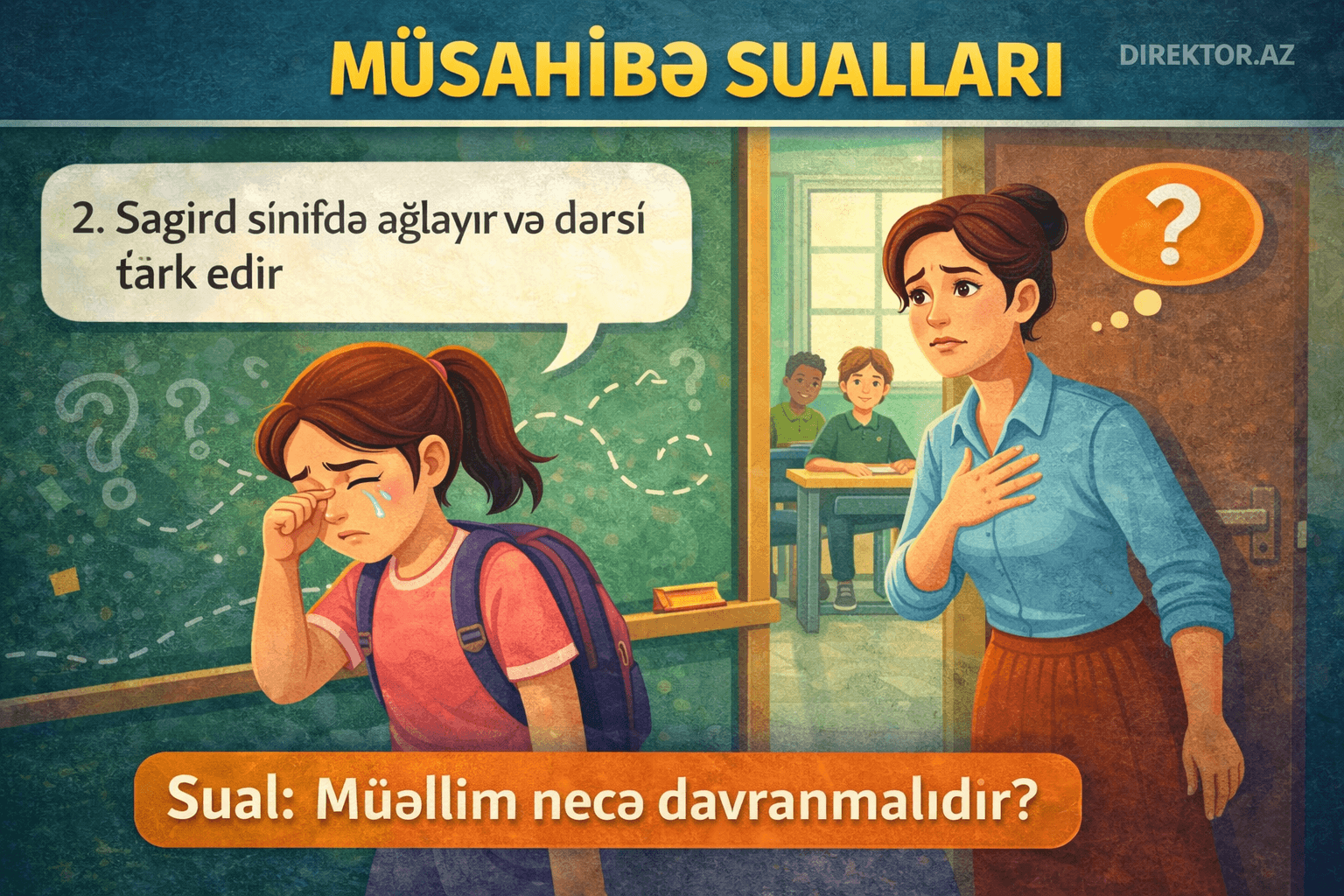 Müsahibə sualı: 2. Şagird sinifdə ağlayır və dərsi tərk edir