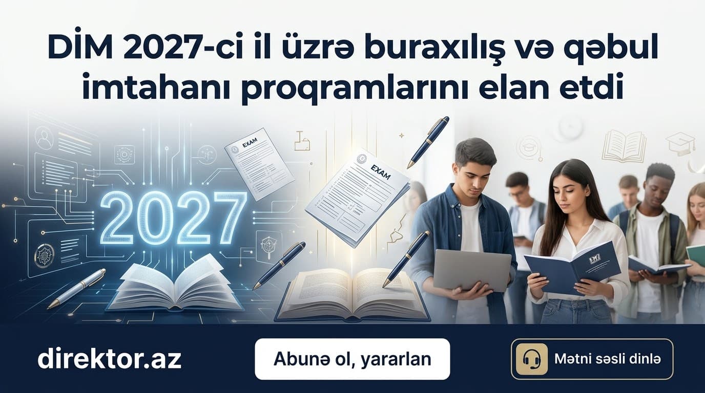 DİM 2027-ci il üzrə buraxılış və qəbul imtahanı proqramlarını açıqlayıb