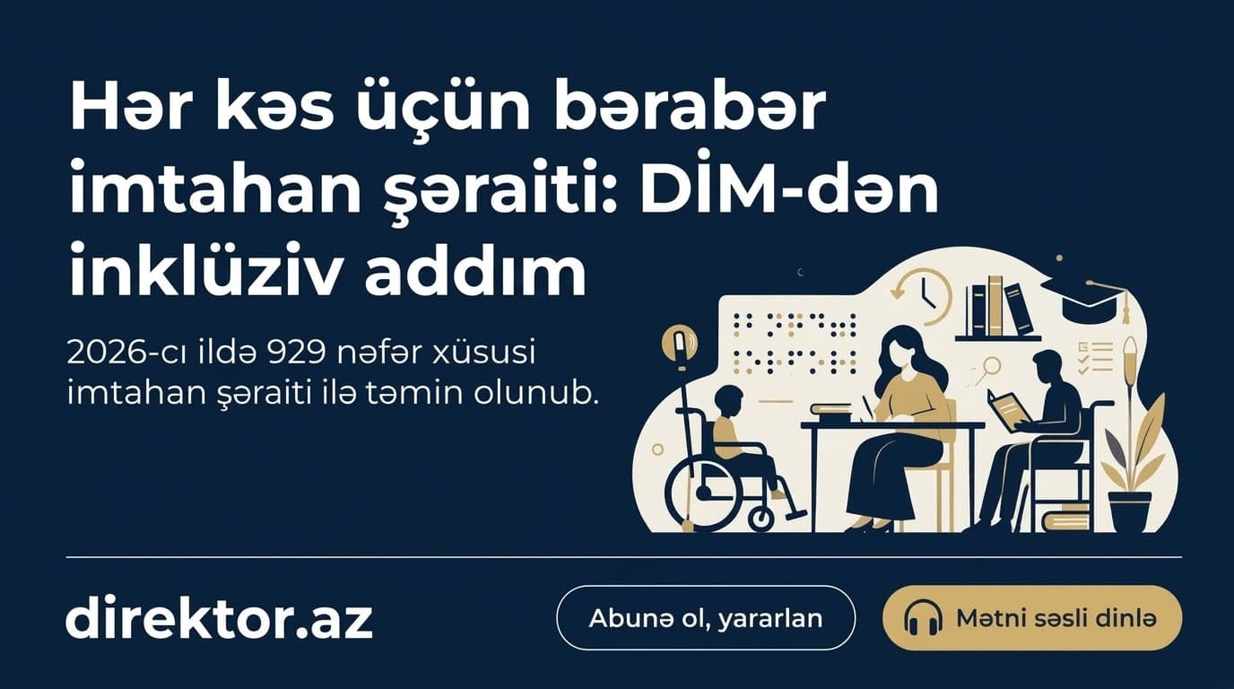 DİM-dən hər kəs üçün maneəsiz imtahan şəraiti