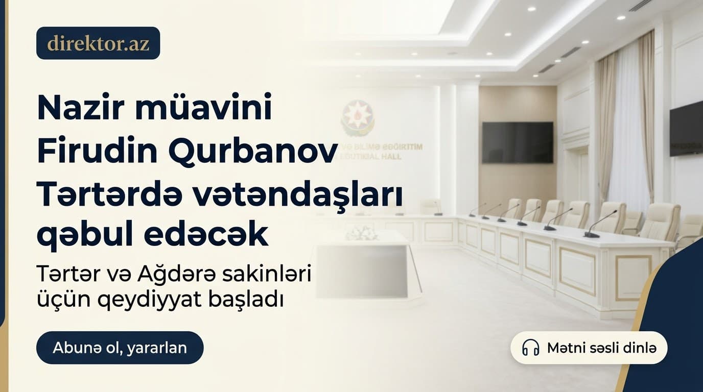 Elm və təhsil nazirinin müavini vətəndaşları qəbul edəcək