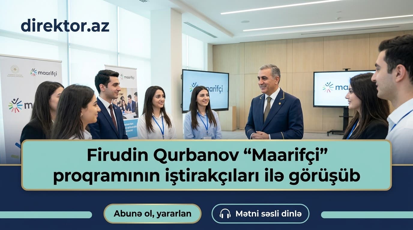 Nazir müavini Firudin Qurbanov “Maarifçi”lərlə görüşüb