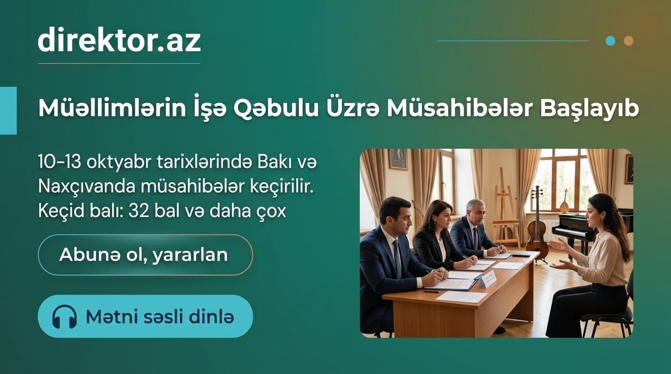 İncəsənət məktəblərinə vakansiyası üzrə müsahibə mərhələsinə başlayıb